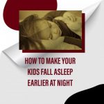 Proven Ways To Teach Your Kids "How To Fall Asleep Quickly At Night"