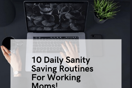 10 Sanity Saving Daily Routines For Working Moms