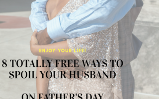 8 Free Ways to Spoil Your Husband On Father's Day