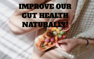 How to Improve Our Gut Health Naturally