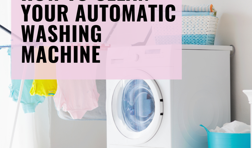 How to Clean Your Automatic Washing Machine