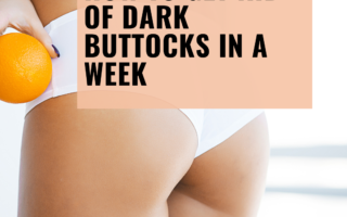 how to get rid of dark buttocks in a week