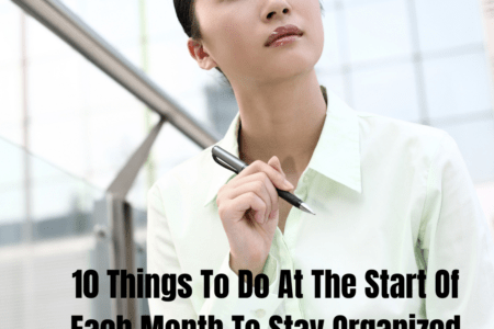 10 Things To Do At The Start Of Each Month To Stay Organized