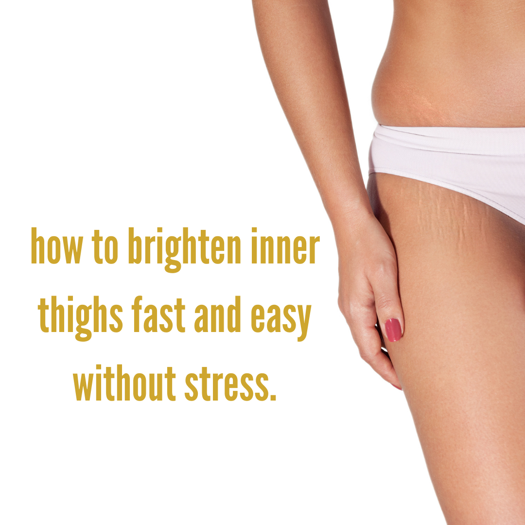 How to Brighten Inner Thighs In 7 Days