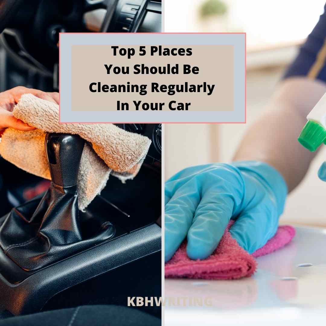 Top 5 Places You Should Be Cleaning Regularly In Your Car