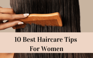 10 Best Haircare Tips For Women