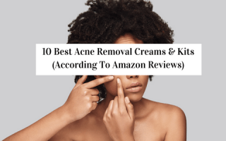 10 Best Acne Removal Creams & Kits (According To Amazon Reviews)