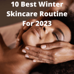 12 Best Winter Skincare Routine For 2024