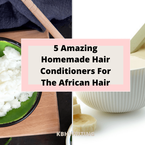 5 Amazing Homemade Hair Conditioners For The African Hair That Works Mgic!