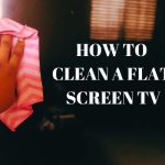 A Step-by-Step Guide For Cleaning a Flat Screen TV