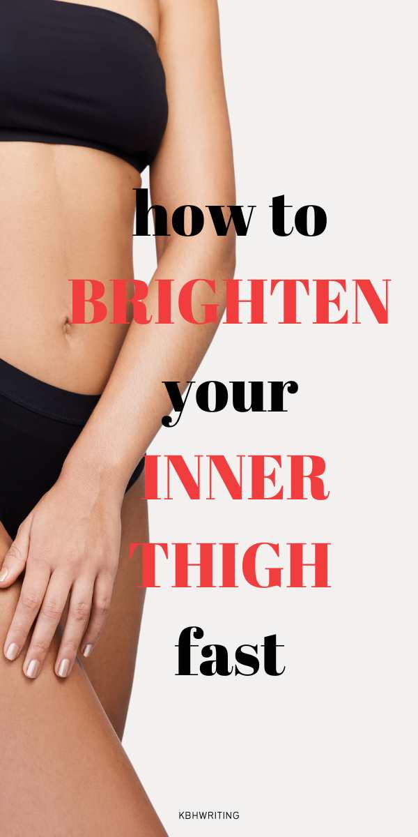 how to brighten inner thighs fast