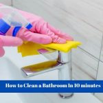 How to Clean a Bathroom In 10 Minutes
