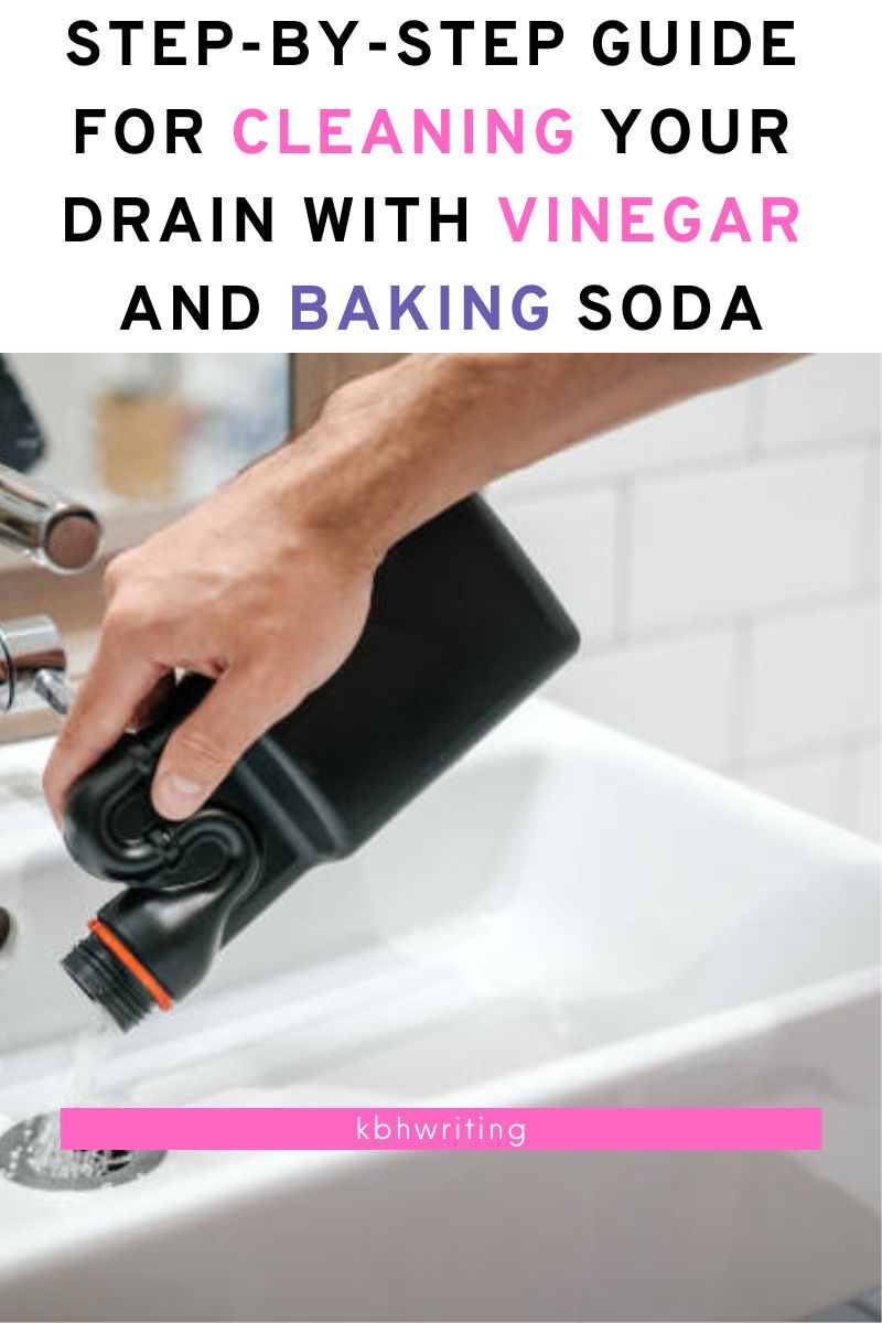 Step-by-Step Guide For Cleaning Your Drain With Vinegar And Baking Soda
