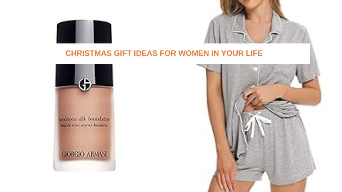 Christmas Gift Ideas For Women In Your Life