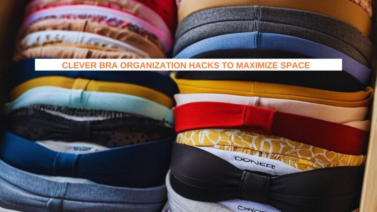 Clever Bra Organization Hacks to Maximize Space